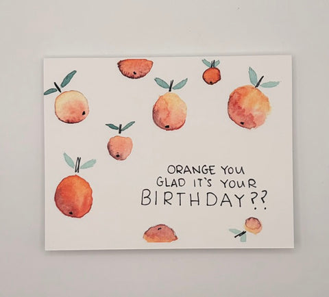 "Orange You Glad Its Your Birthday" Birthday Card
