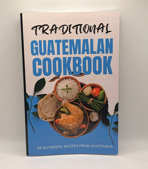 Traditional Guatemalan Cookbook